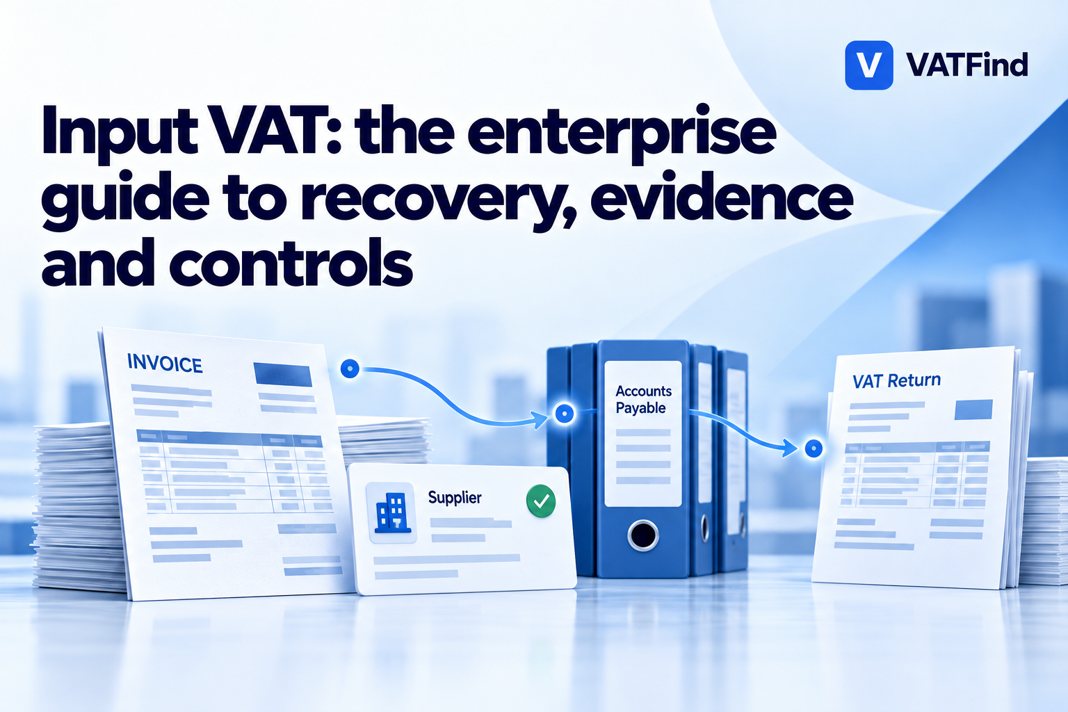 VATFind cover for Input VAT: the enterprise guide to recovery, evidence and controls, showing an invoice-to-return workflow